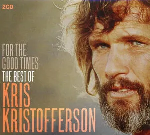 For the good times : the best of Kris Kristofferson